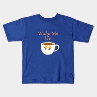 Wake me up Kids T-Shirt